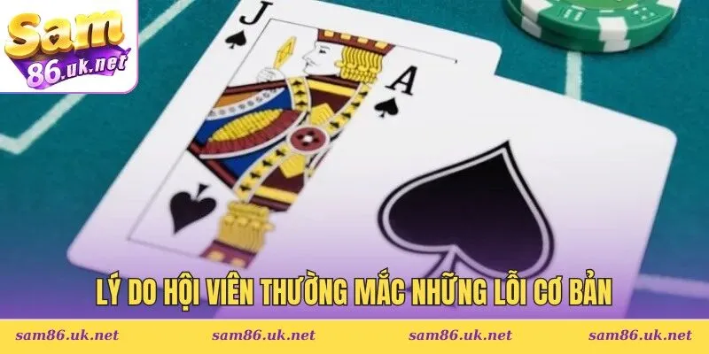 Lý do hội viên thường mắc những lỗi cơ bản